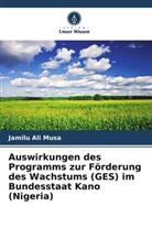 Jamilu Ali Musa - Auswirkungen des Programms zur Förderung des Wachstums (GES) im Bundesstaat Kano (Nigeria)