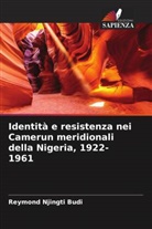 Reymond Njingti Budi - Identità e resistenza nei Camerun meridionali della Nigeria, 1922-1961