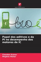Chandan Kumar, Meghna Mahar - Papel dos aditivos e da PI no desempenho dos motores de IC