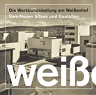 Werkbund Baden-Württemberg Stadtgruppe Stuttgart, Werkbund Baden-Württemberg Stadtgruppe Stuttgart - Die Werkbundsiedlung am Weißenhof