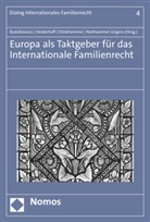Christine Budzikiewicz, Bettina Heiderhoff, Frank Klinkhammer, Frank Klinkhammer u a, Kerstin Niethammer-Jürgens - Europa als Taktgeber für das Internationale Familienrecht