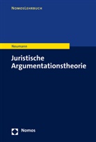 Ulfrid Neumann - Juristische Argumentationstheorie