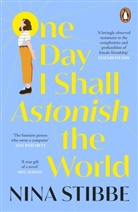 Nina Stibbe, Stibbe Nina - One Day I Shall Astonish the World