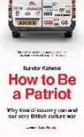 Sunder Katwala, Katwala Sunder - How to Be a Patriot