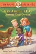 Erwin Madrid, Megan McDonald - Judy Moody and Friends: Izzy Azumi, F.D.O. (Future Dog Owner)