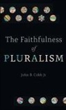 John B. Cobb, John B Cobb, John B. Cobb - Faithfulness of Pluralism