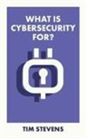 Tim Stevens, Tim (King's College London) Stevens - What Is Cybersecurity For?