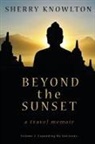 Sherry Knowlton - Beyond the Sunset, a travel memoir