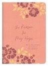 Compiled By Barbour Staff - The Reason for My Hope: Daily Devotions and Prayers for Women