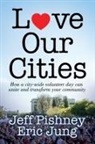 Eric Jung, Jeff Pishney - Love Our Cities