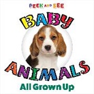 Editors of Happy Fox Books - Peek and See Baby Animals All Grown Up