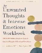 Blaise Aguirre, Jon Hershfield - The Unwanted Thoughts and Intense Emotions Workbook