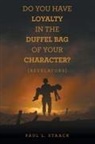 Paul L. Staack - Do You Have Loyalty in the Duffel Bag of Your Character?