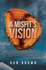 Ron Brown - A Misfit's Vision