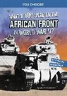Allison Lassieur - What If You Were on the African Front in World War II?
