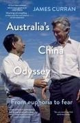 James Curran - Australia's China Odyssey From euphoria to fear