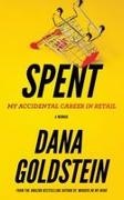 Goldstein, Dana Goldstein - Spent My Accidental Career in Retail