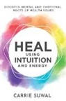 Carrie Suwal - Heal Using Intuition And Energy