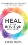 Carrie Suwal - Heal Using Intuition And Energy