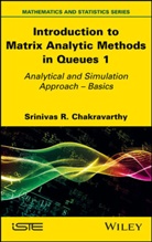 Chakravarthy, SR Chakravarthy, Srinivas R Chakravarthy, Srinivas R. Chakravarthy - Introduction to Matrix Analytic Methods in Queues 1