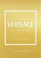Laia Farran Graves, Laia Farran Graves - Little Book of Versace: The Story of the Iconic Fashion House