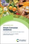 Dheeraj Singh Chauhan, Mumtaz A Quraishi, Mumtaz A. Quraishi, Chandrabhan Verma - Green Corrosion Inhibition