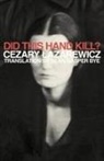 Cezary Lazarewicz, Cezary Łazarewicz - Did This Hand Kill?
