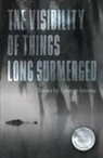 George Looney - The Visibility of Things Long Submerged