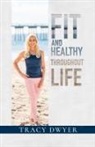 Tracy Dwyer - Fit and Healthy Throughout Life