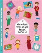 Helena Harastova, Stepanka Sekaninova, Michaela Bergannova - Where Kids Go to School Around the World