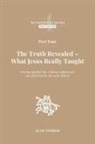 Glyn Thomas - Part Four: The Truth Revealed - What Jesus Really Taught