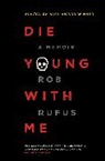 Rob Rufus, Rufus Rob - Die Young with Me