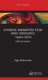 Olga Bobrowska - Chinese Animated Film and Ideology, 1940s-1970s