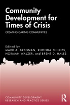 Mark A. Phillips Brennan, Mark A. Brennan, Brennan Mark A., Brent D. Hales, Hales Brent D., Rhonda Phillips... - Community Development for Times of Crisis