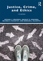 Michael C. Braswell, Michael C. (Professor Emeritus Braswell, Braswell Michael C., Bradley D. Edwards, Edwards Bradley D., Belinda R. McCarthy... - Justice, Crime, and Ethics