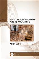 Ashok Saxena, Ashok (University of Arkansas Saxena, Ashok (Wiretough Cylinders Saxena, Saxena Ashok - Basic Fracture Mechanics and Its Applications