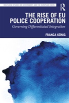 Franca (Hertie School of Governance Koenig, Franca (Hertie School of Governance Konig, Franca König - Rise of Eu Police Cooperation