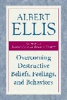 Albert Ellis, Ellis Albert - Overcoming Destructive Beliefs, Feelings, and Behaviors