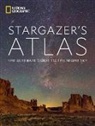 Rachel Brown, Andrew Fazekas, Michael Greshko, National Geographic, James Trefil, Maya Wei-Haas... - National Geographic Stargazer's Atlas