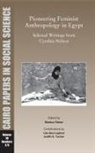 Martina Rieker - Pioneering Feminist Anthropology in Egypt: Selected Writings from Cynthia Nelson