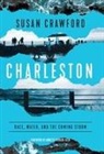 Susan Crawford - Charleston: Race, Water, and the Coming Storm