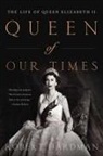 Robert Hardman - Queen of Our Times: The Life of Queen Elizabeth II: Commemorative Edition, 1926-2022