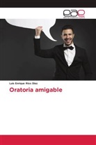 Luis Enrique Ríos Díaz - Oratoria amigable
