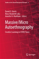 Mary Elizabeth Luka, Dan Harris, Daniel X. Harris, Mary Elizabeth Luka, Annette N. Markham, Annette N Markham - Massive/Micro Autoethnography