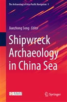 Jianzhong Song, Jianzhong Song, Wei, Tang Wei - Shipwreck Archaeology in China Sea