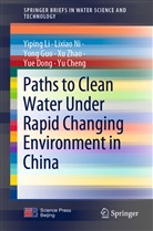 Yu Cheng, Yue Dong, Yong Guo, Yong et al Guo, Yiping Li, Lixiao Ni... - Paths to Clean Water Under Rapid Changing Environment in China