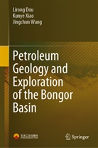 Lirong Dou, Jingchun Wang, Kunye Xiao - Petroleum Geology and Exploration of the Bongor Basin