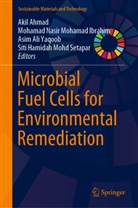 Akil Ahmad, A Ali Yaqoob et al, Mohamad Nasir Mohamad Ibrahim, Siti Hamidah Mohd Setapar, Mohamad Nasir Mohamad Ibrahim, Asim Ali Yaqoob - Microbial Fuel Cells for Environmental Remediation