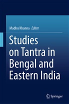 Madhu Khanna - Studies on Tantra in Bengal and Eastern India