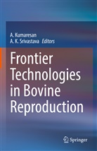 K Srivastava, A Kumaresan, A. Kumaresan, A. K. Srivastava - Frontier Technologies in Bovine Reproduction